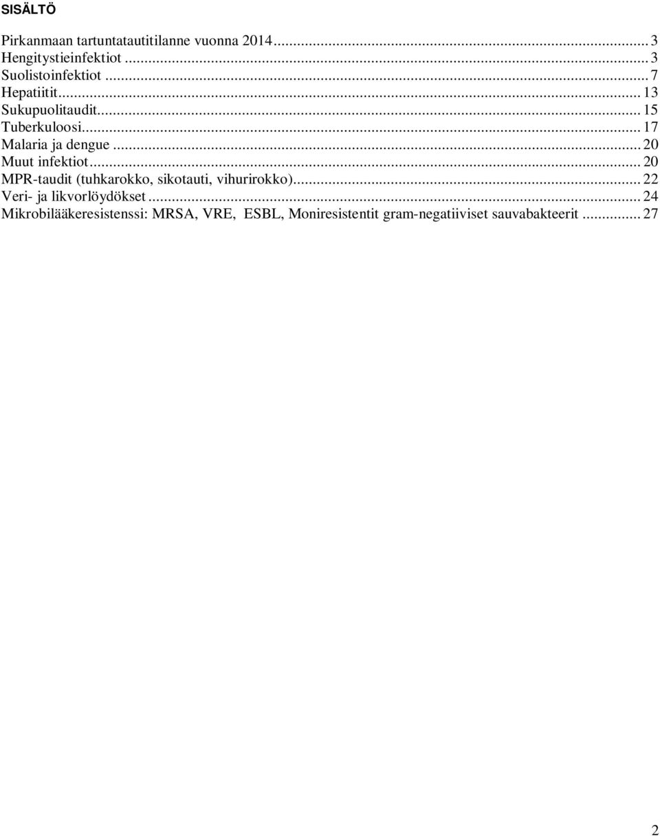 .. 2 MPR-taudit (tuhkarokko, sikotauti, vihurirokko)... 22 Veri- ja likvorlöydökset.