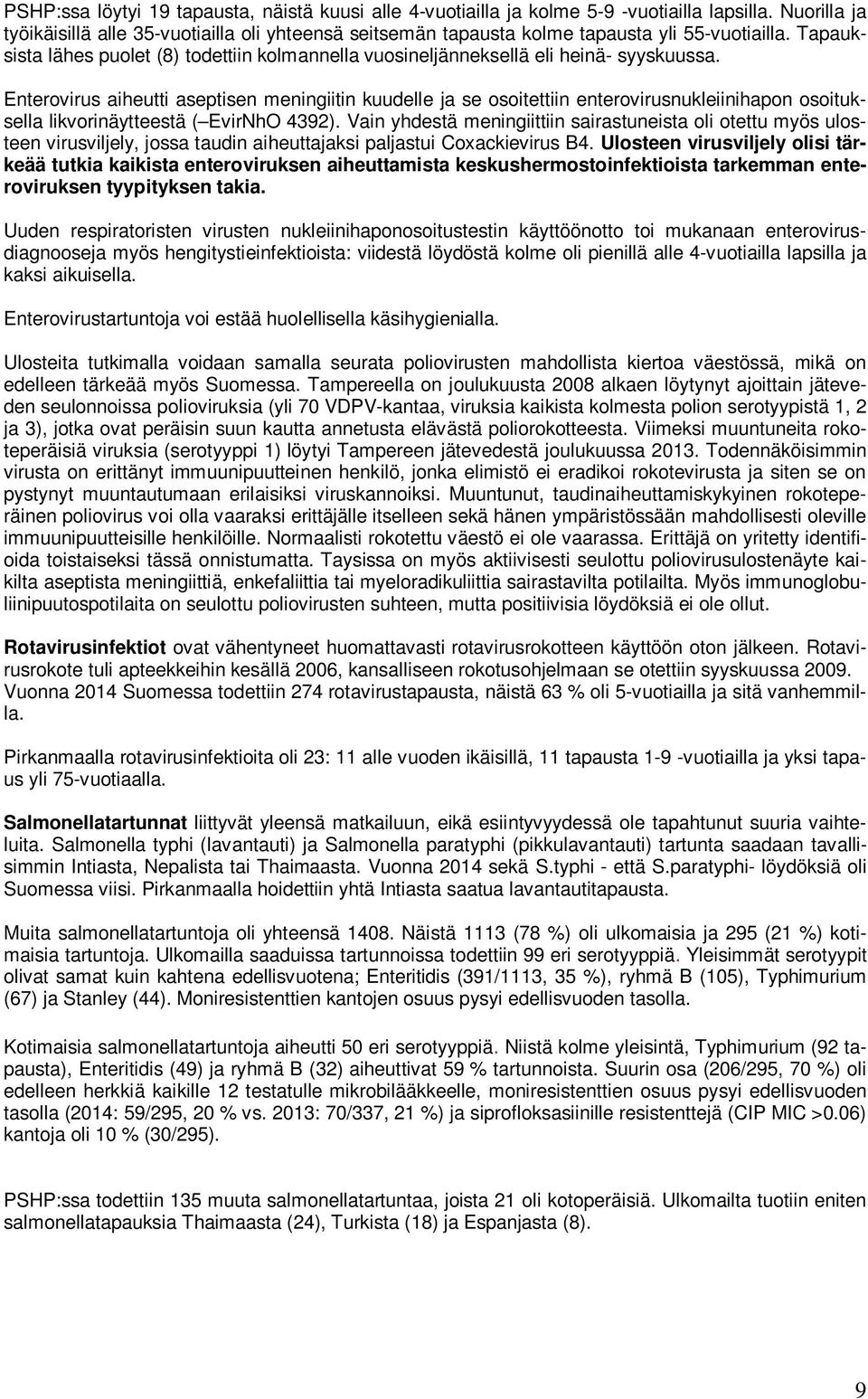 Tapauksista lähes puolet (8) todettiin kolmannella vuosineljänneksellä eli heinä- syyskuussa.