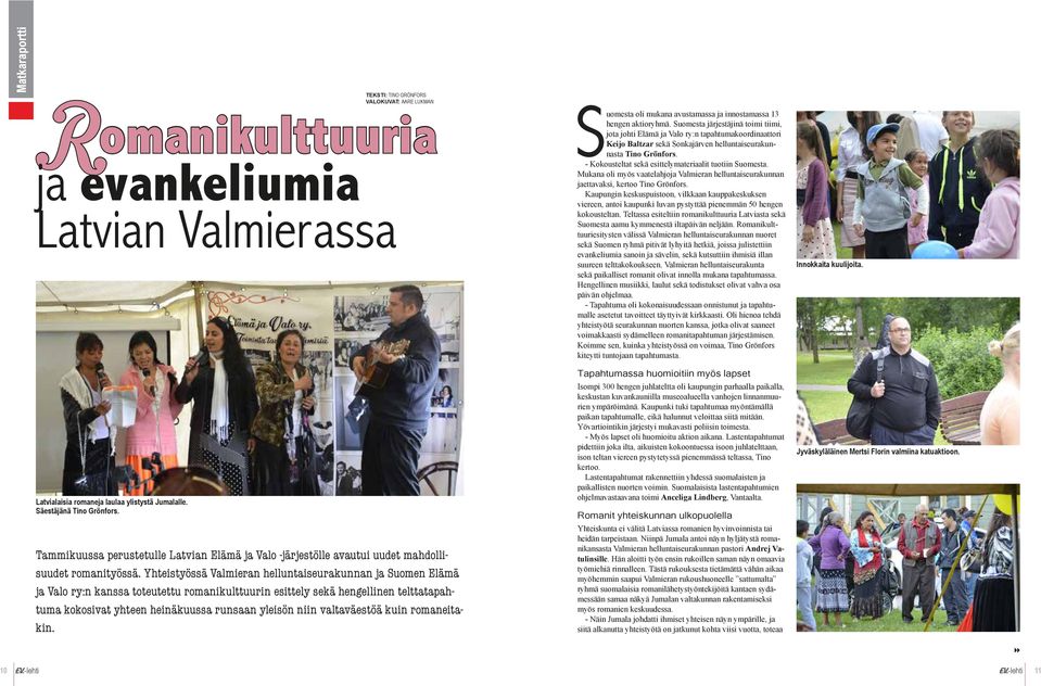 - Kokousteltat sekä esittelymateriaalit tuotiin Suomesta. Mukana oli myös vaatelahjoja Valmieran helluntaiseurakunnan jaettavaksi, kertoo Tino Grönfors.