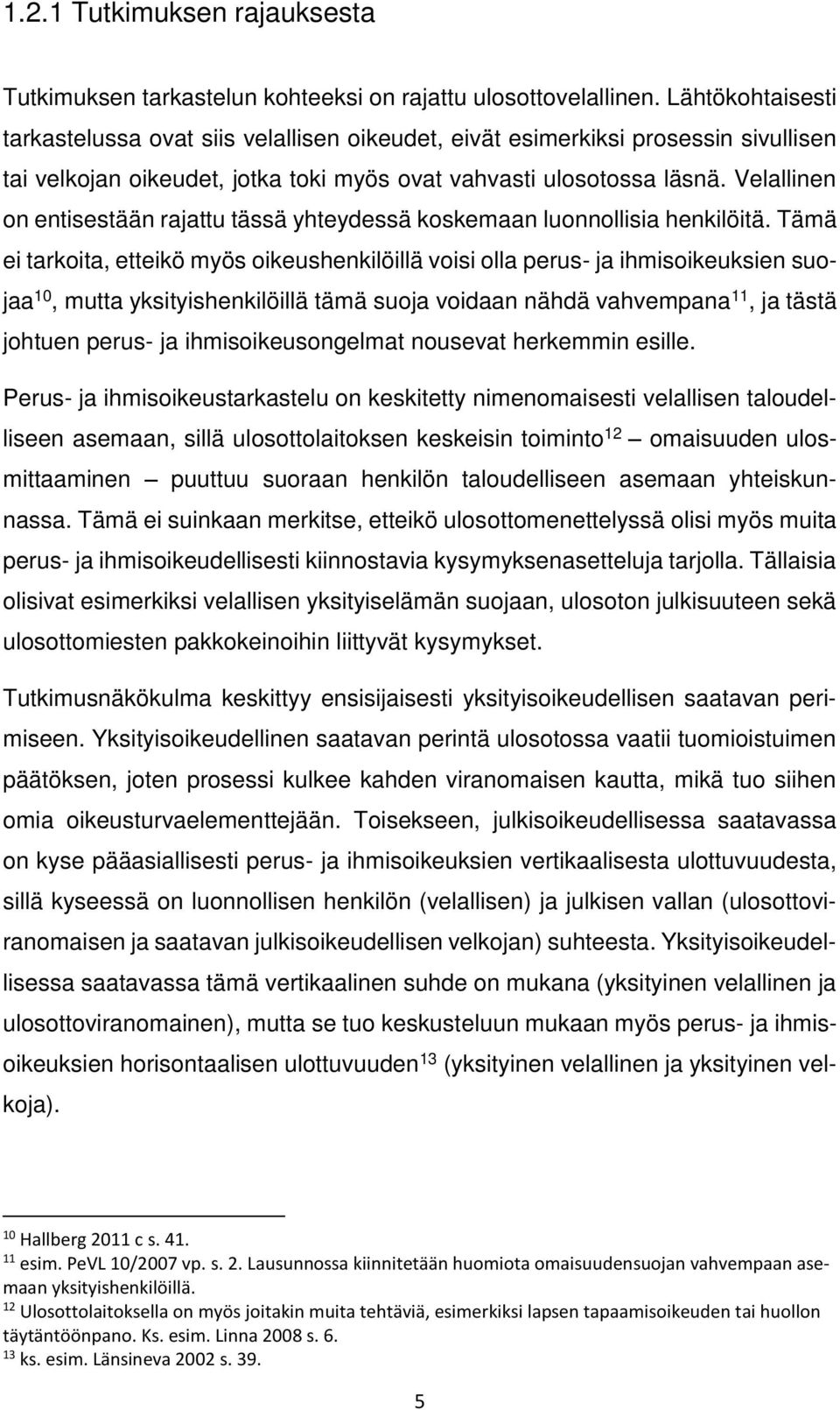 Velallinen on entisestään rajattu tässä yhteydessä koskemaan luonnollisia henkilöitä.