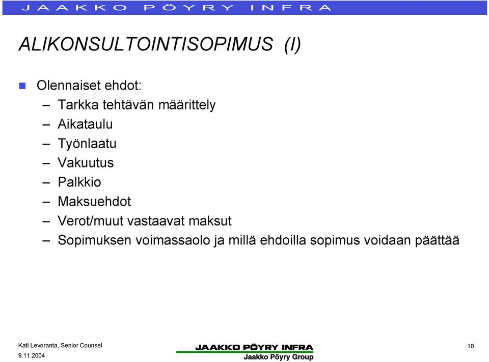 Palkkio Maksuehdot Verot/muut vastaavat maksut