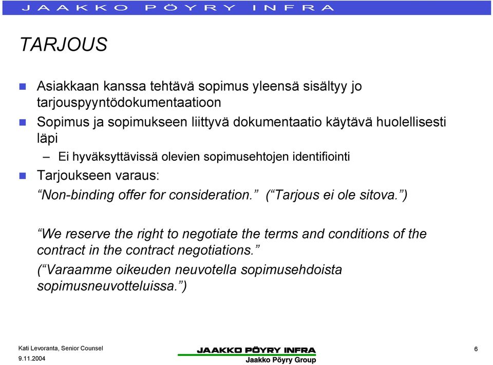 varaus: Non-binding offer for consideration. ( Tarjous ei ole sitova.