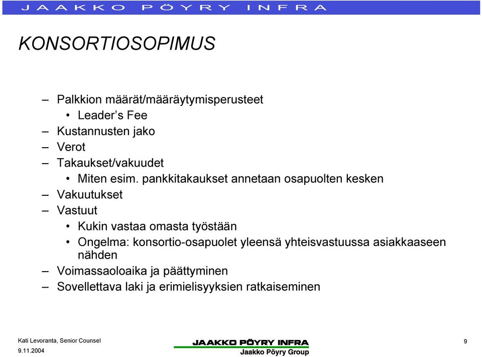 pankkitakaukset annetaan osapuolten kesken Vakuutukset Vastuut Kukin vastaa omasta työstään