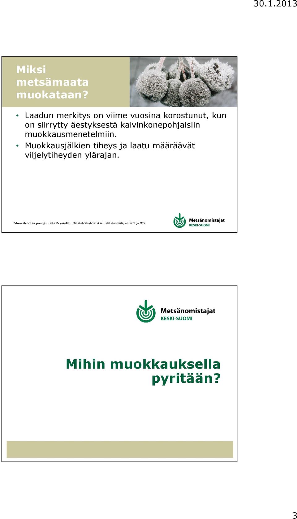 siirrytty äestyksestä kaivinkonepohjaisiin