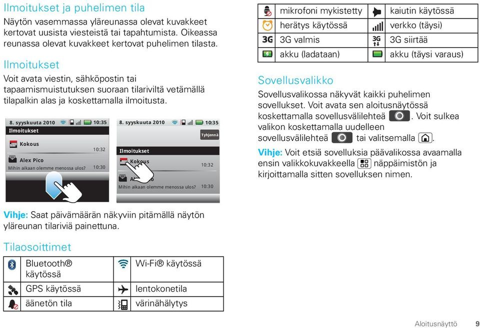 syyskuuta 2010 10:35 Ilmoitukset Tyhjennä Kokous Alex Pico Mihin aikaan olemme menossa ulos? 10:32 10:30 Ilmoitukset Kokous Alex Pico Mihin aikaan olemme menossa ulos?