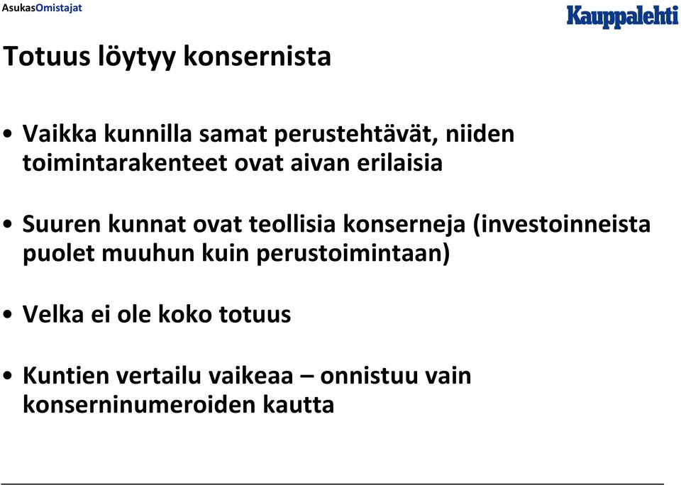 konserneja (investoinneista puolet muuhun kuin perustoimintaan) Velka ei