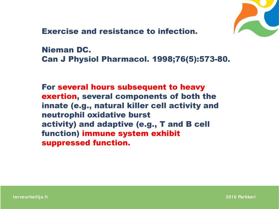 For several hours subsequent to heavy exertion, several components of both the innate