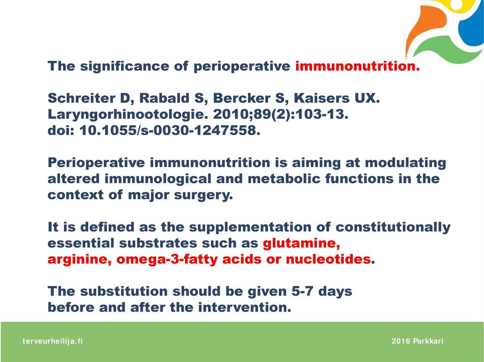 Perioperative immunonutrition is aiming at modulating altered immunological and metabolic functions in the context of major