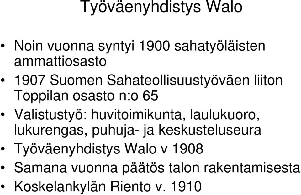 huvitoimikunta, laulukuoro, lukurengas, puhuja- ja keskusteluseura