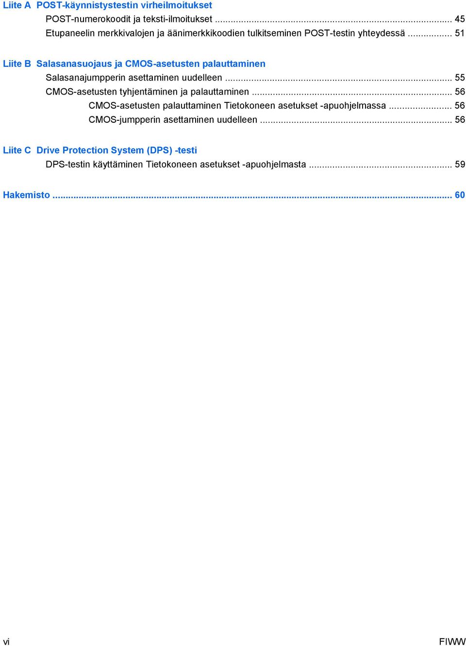 .. 51 Liite B Salasanasuojaus ja CMOS-asetusten palauttaminen Salasanajumpperin asettaminen uudelleen.