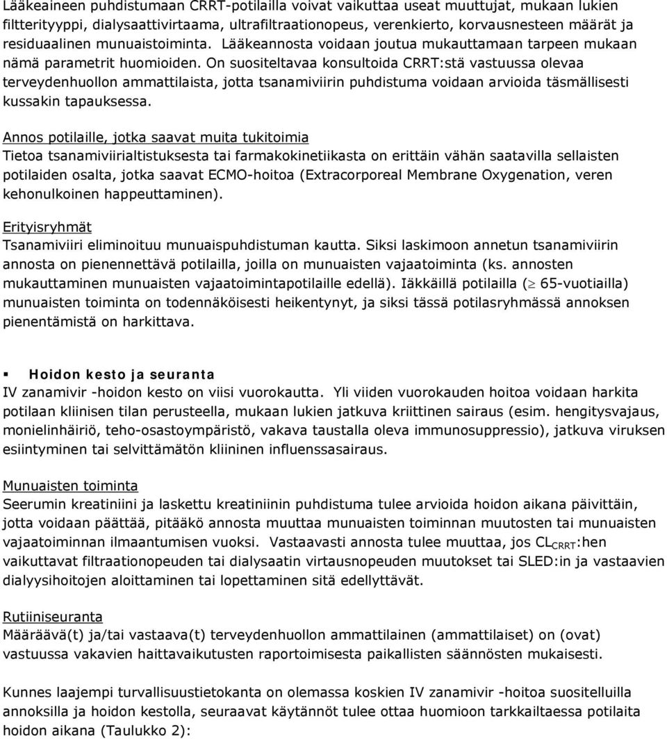 On suositeltavaa konsultoida CRRT:stä vastuussa olevaa terveydenhuollon ammattilaista, jotta tsanamiviirin puhdistuma voidaan arvioida täsmällisesti kussakin tapauksessa.