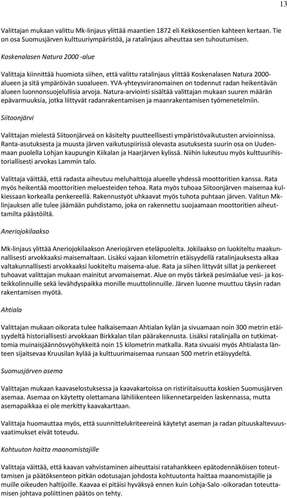 YVA-yhteysviranomainen on todennut radan heikentävän alueen luonnonsuojelullisia arvoja.