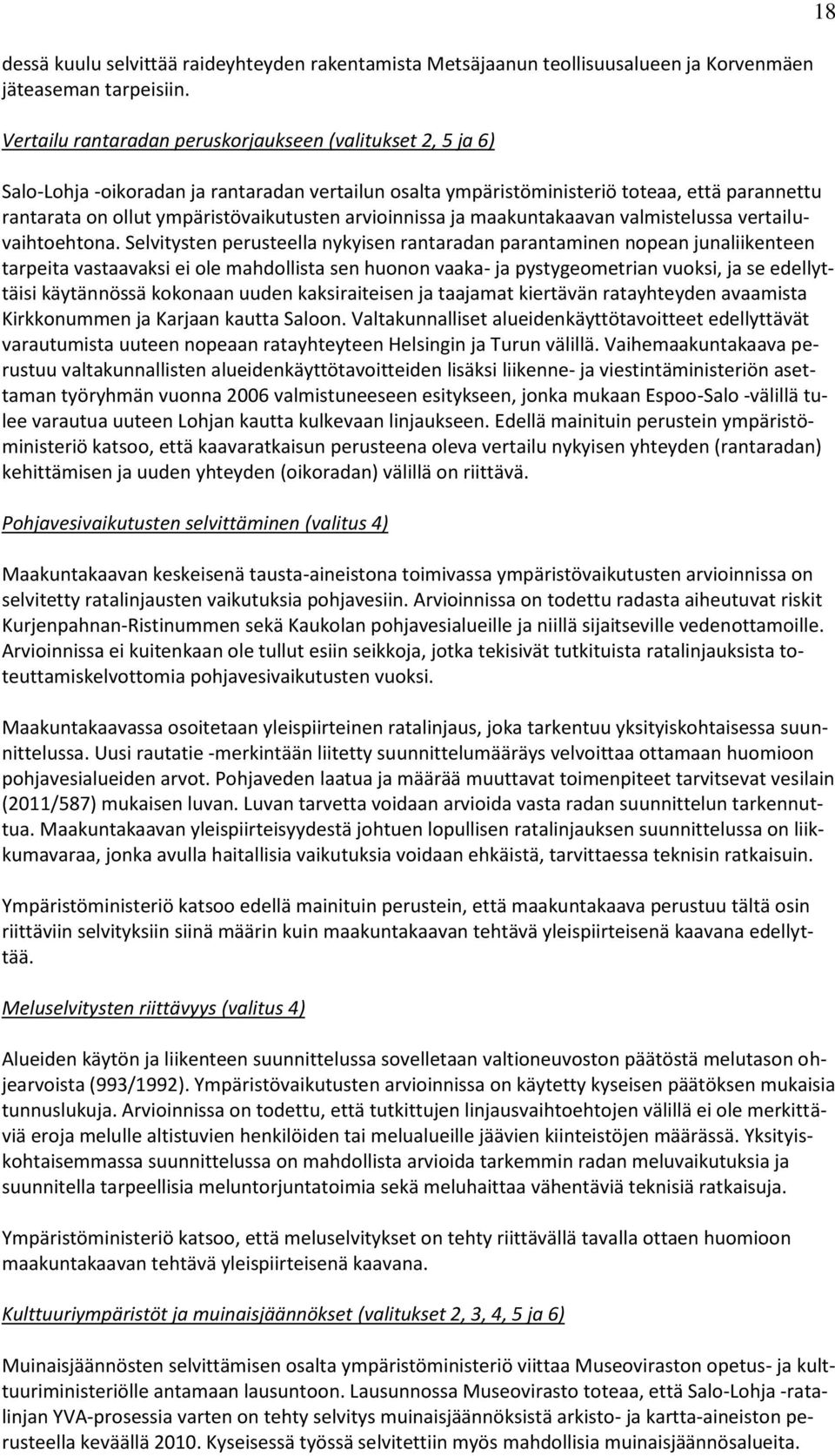 arvioinnissa ja maakuntakaavan valmistelussa vertailuvaihtoehtona.