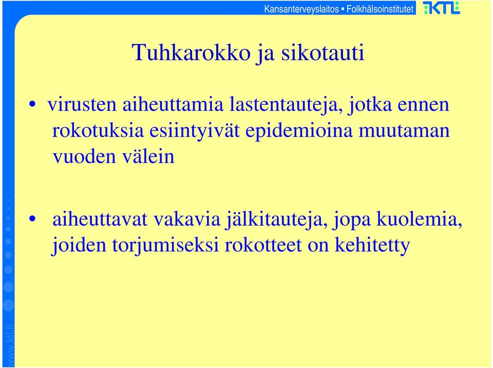 epidemioina muutaman vuoden välein aiheuttavat vakavia