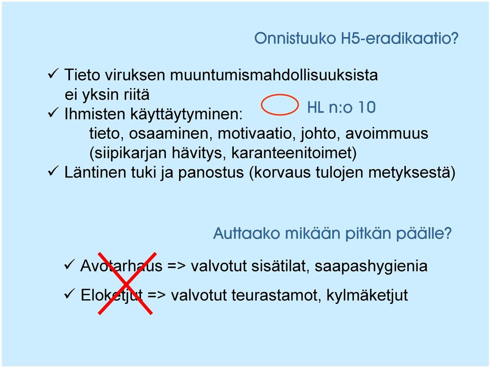 tieto, osaaminen, motivaatio, johto, avoimmuus (siipikarjan hävitys, karanteenitoimet) Läntinen