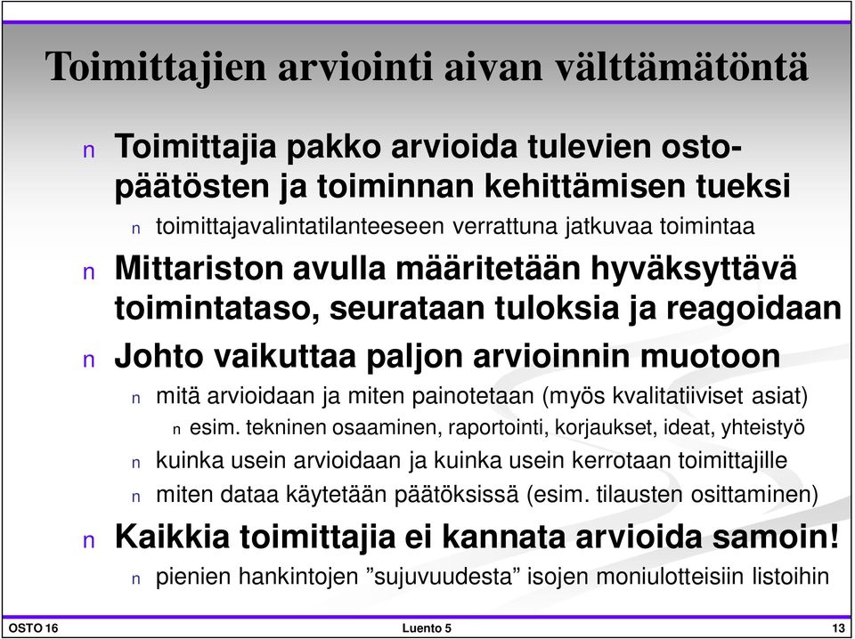 painotetaan (myös kvalitatiiviset asiat) esim.