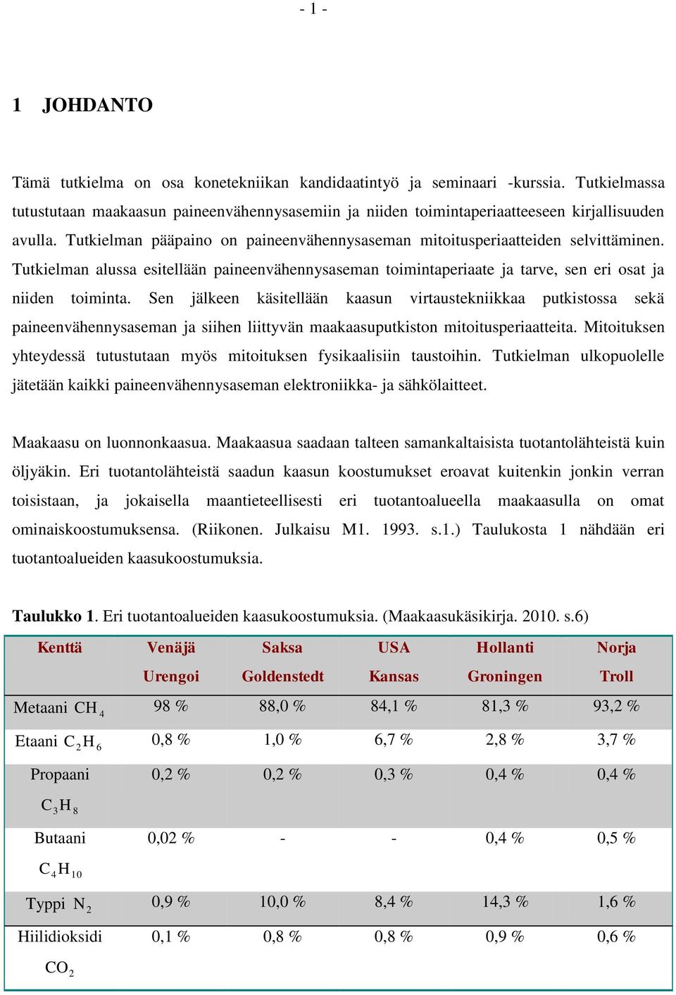 Tutkielman alussa esitellään paineenvähennysaseman toimintaperiaate ja tarve, sen eri osat ja niiden toiminta.