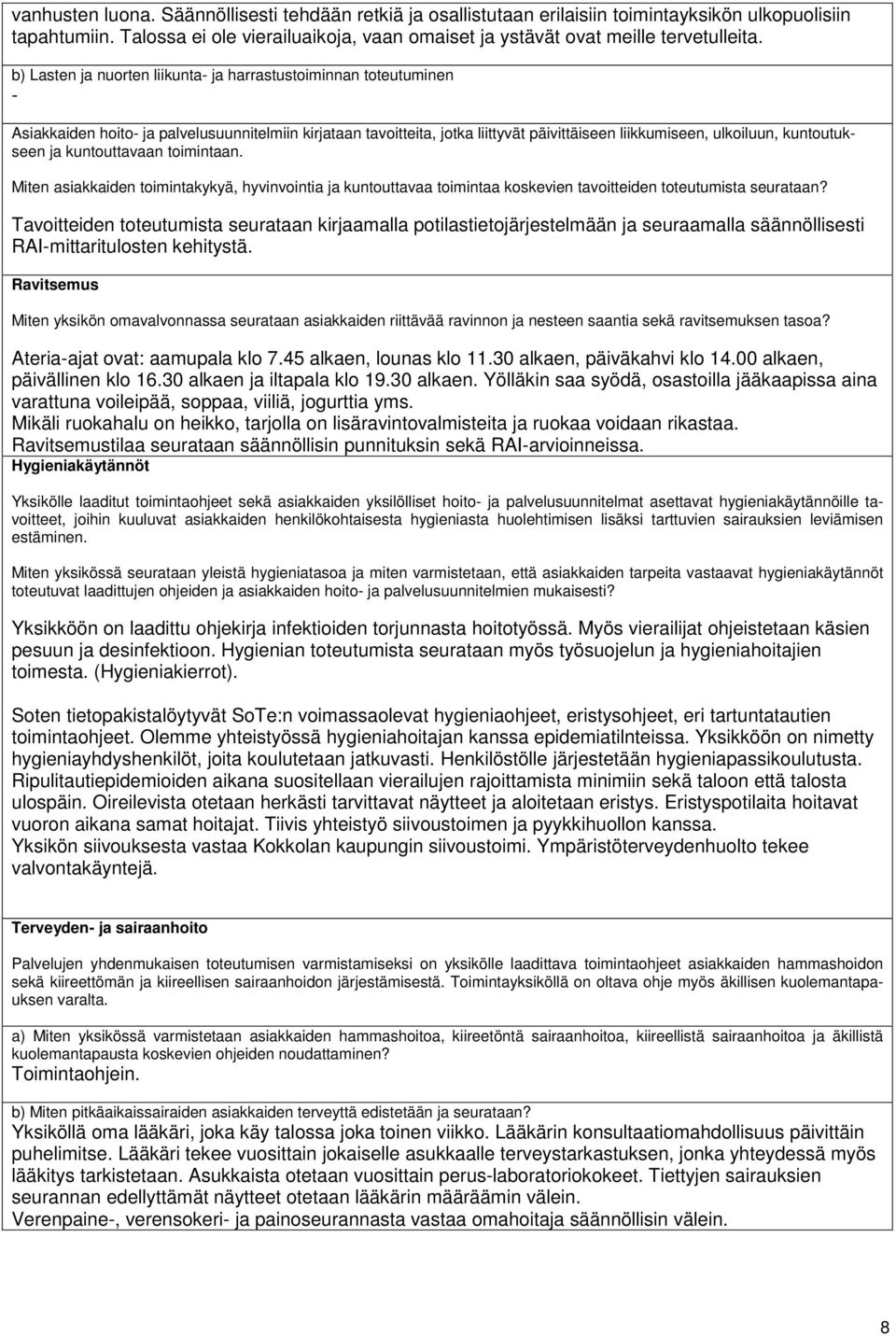 kuntoutukseen ja kuntouttavaan toimintaan. Miten asiakkaiden toimintakykyä, hyvinvointia ja kuntouttavaa toimintaa koskevien tavoitteiden toteutumista seurataan?