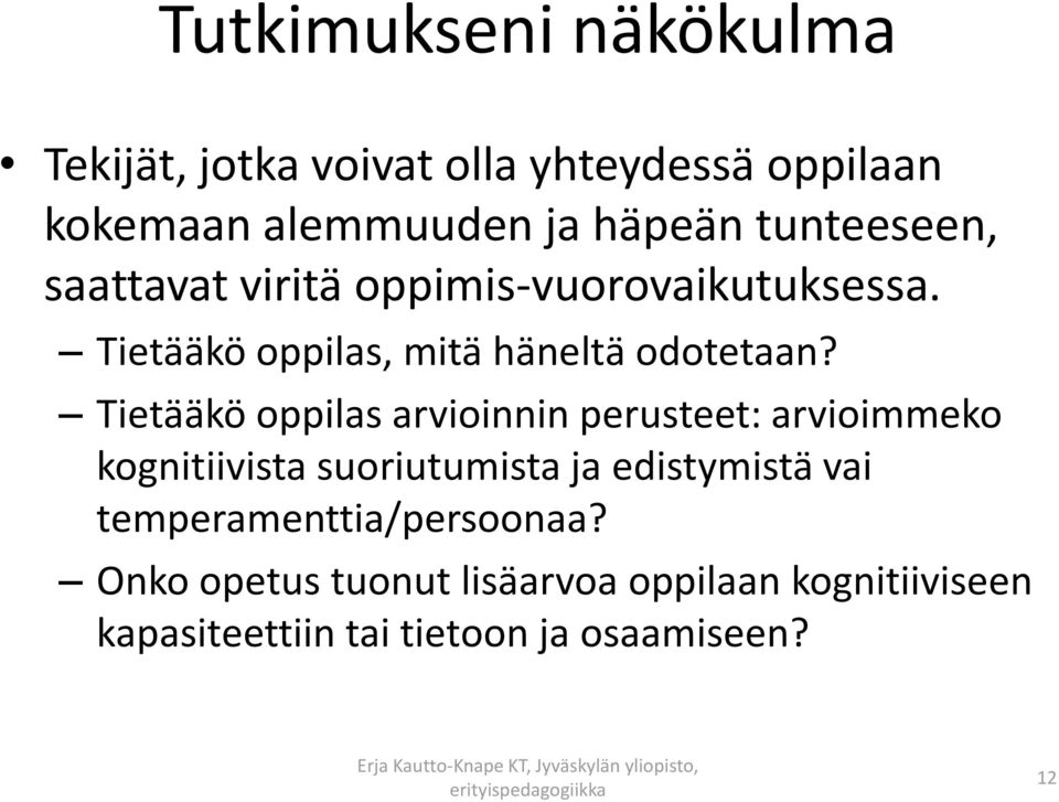 Tietääkö oppilas arvioinnin perusteet: arvioimmeko kognitiivista suoriutumista ja edistymistä vai