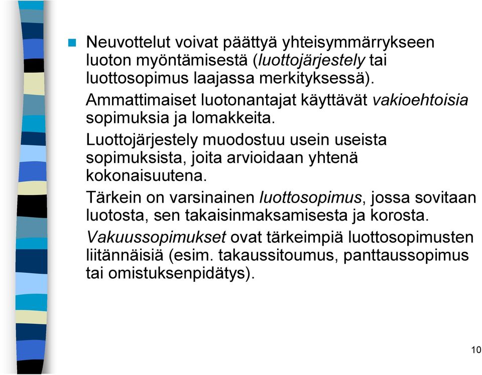 Luottojärjestely muodostuu usein useista sopimuksista, joita arvioidaan yhtenä kokonaisuutena.