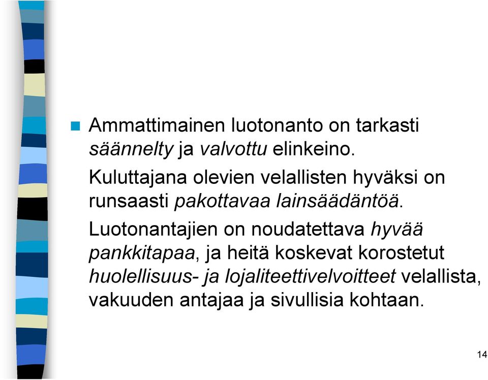 Luotonantajien on noudatettava hyvää pankkitapaa, ja heitä koskevat korostetut