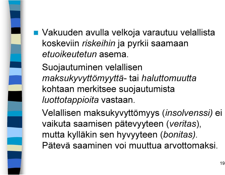 Suojautuminen velallisen maksukyvyttömyyttä tai haluttomuutta kohtaan merkitsee suojautumista