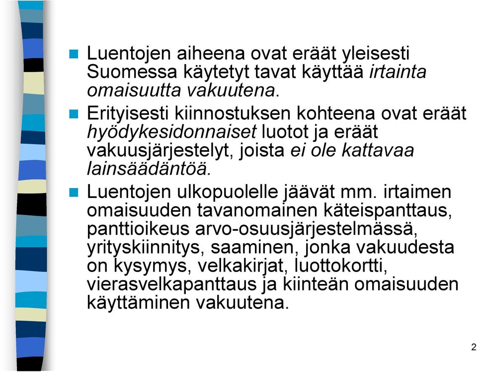 lainsäädäntöä. Luentojen ulkopuolelle jäävät mm.