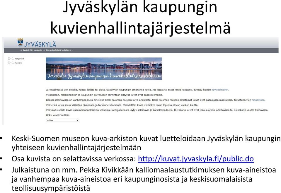 http://kuvat.jyvaskyla.fi/public.do Julkaistuna on mm.