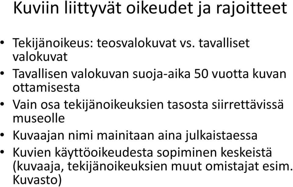 tekijänoikeuksien tasosta siirrettävissä museolle Kuvaajan nimi mainitaan aina