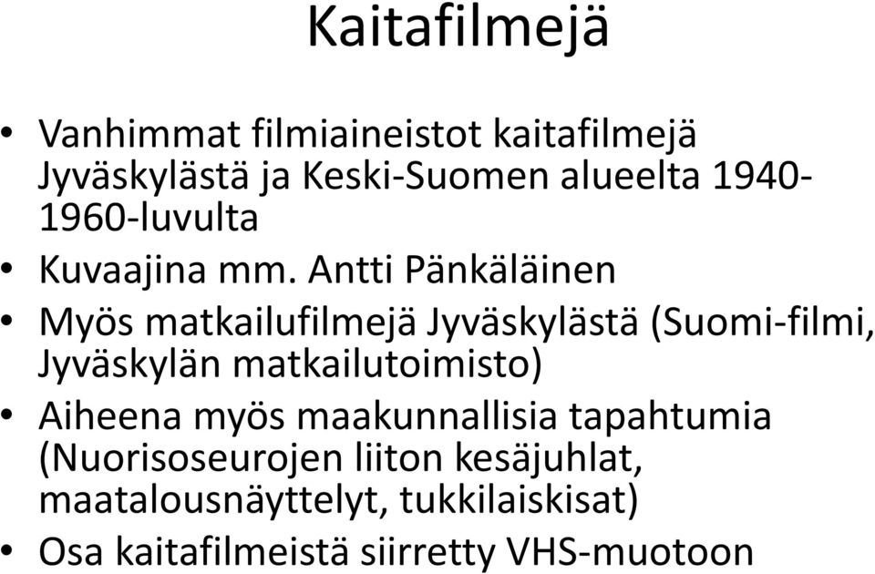 Antti Pänkäläinen Myös matkailufilmejä Jyväskylästä (Suomi-filmi, Jyväskylän