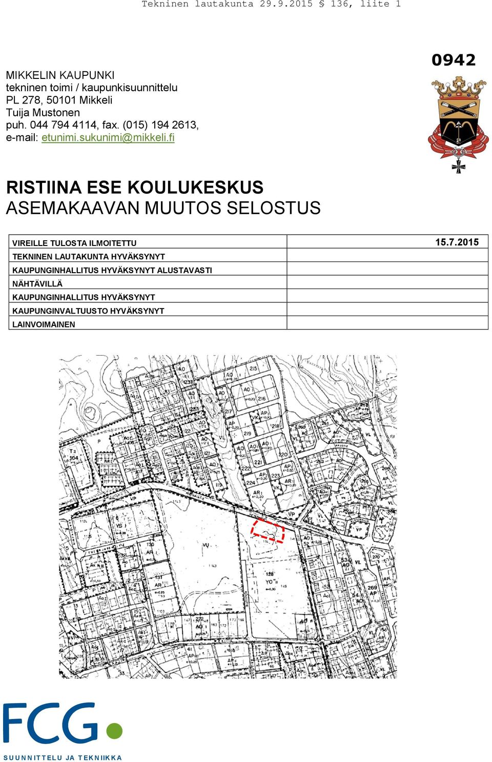 fi 0942 RISTIINA ESE KOULUKESKUS ASEMAKAAVAN MUUTOS SELOSTUS VIREILLE TULOSTA ILMOITETTU 15.7.