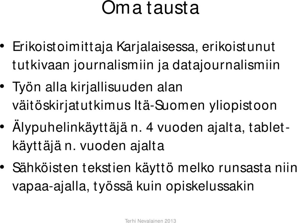 yliopistoon Älypuhelinkäyttäjä n. 4 vuoden ajalta, tabletkäyttäjä n.