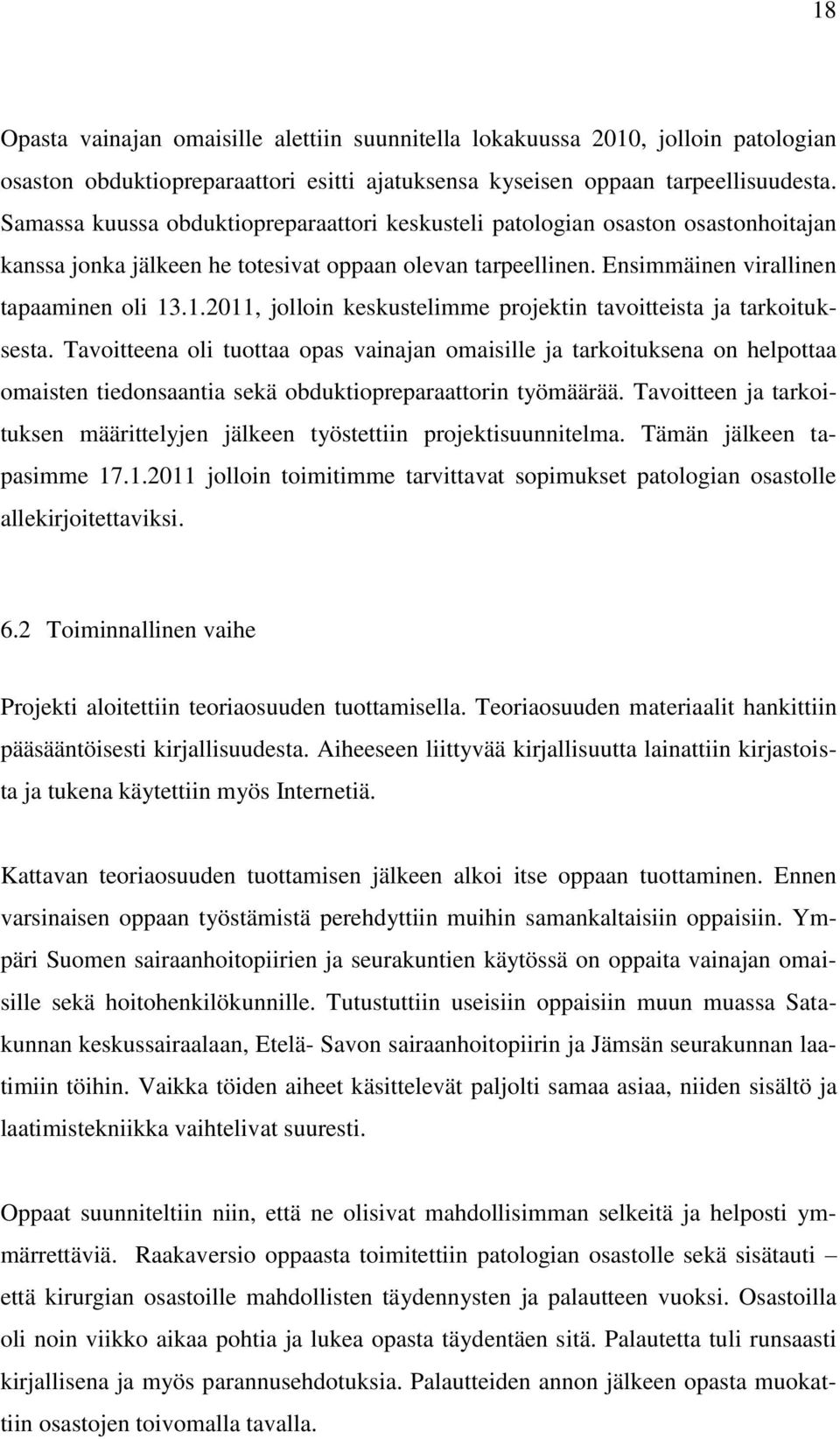 .1.2011, jolloin keskustelimme projektin tavoitteista ja tarkoituksesta.