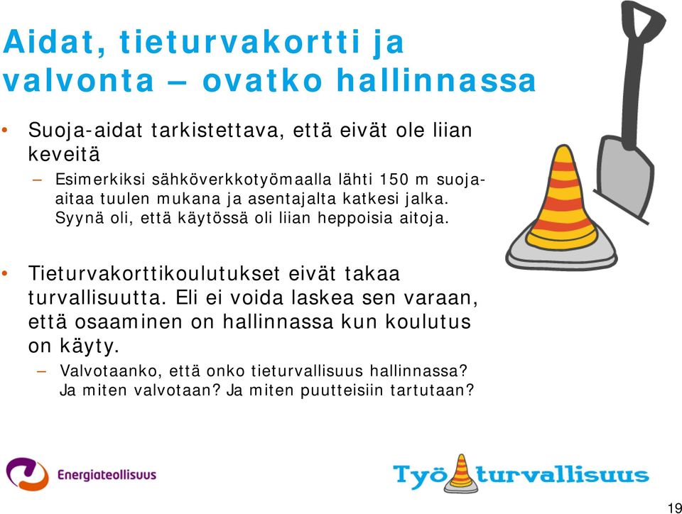 Syynä oli, että käytössä oli liian heppoisia aitoja. Tieturvakorttikoulutukset eivät takaa turvallisuutta.