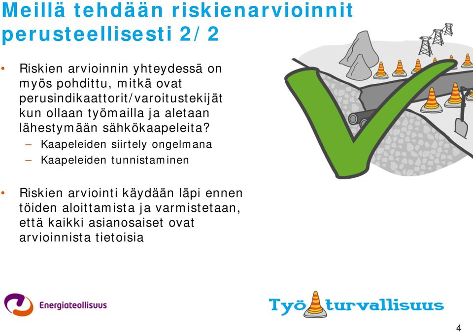 lähestymään sähkökaapeleita?