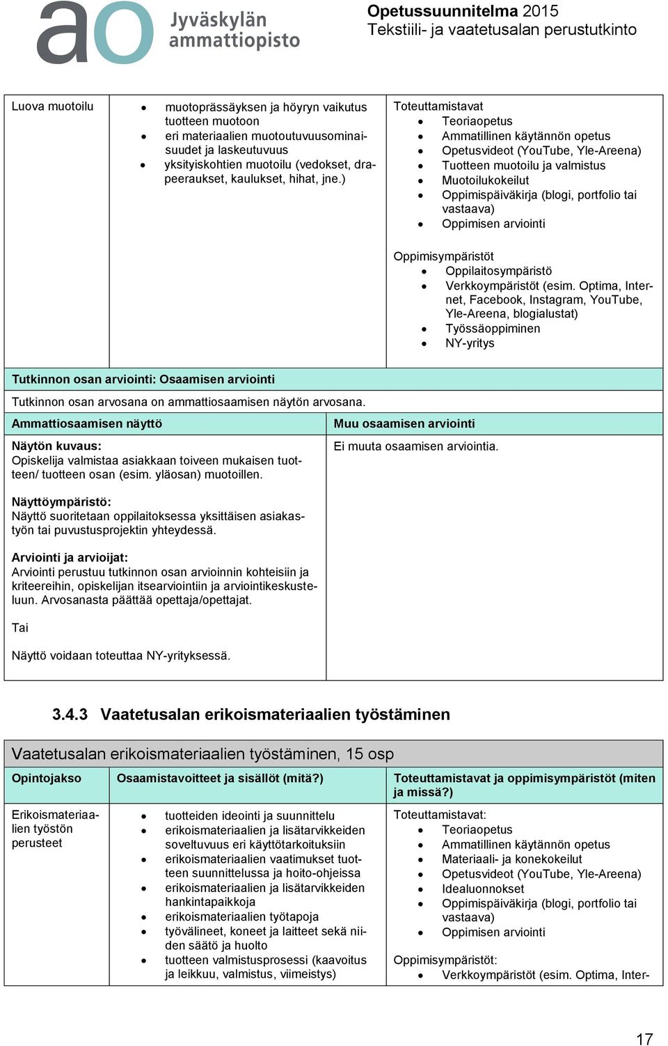 arviointi Oppimisympäristöt Oppilaitosympäristö Verkkoympäristöt (esim.