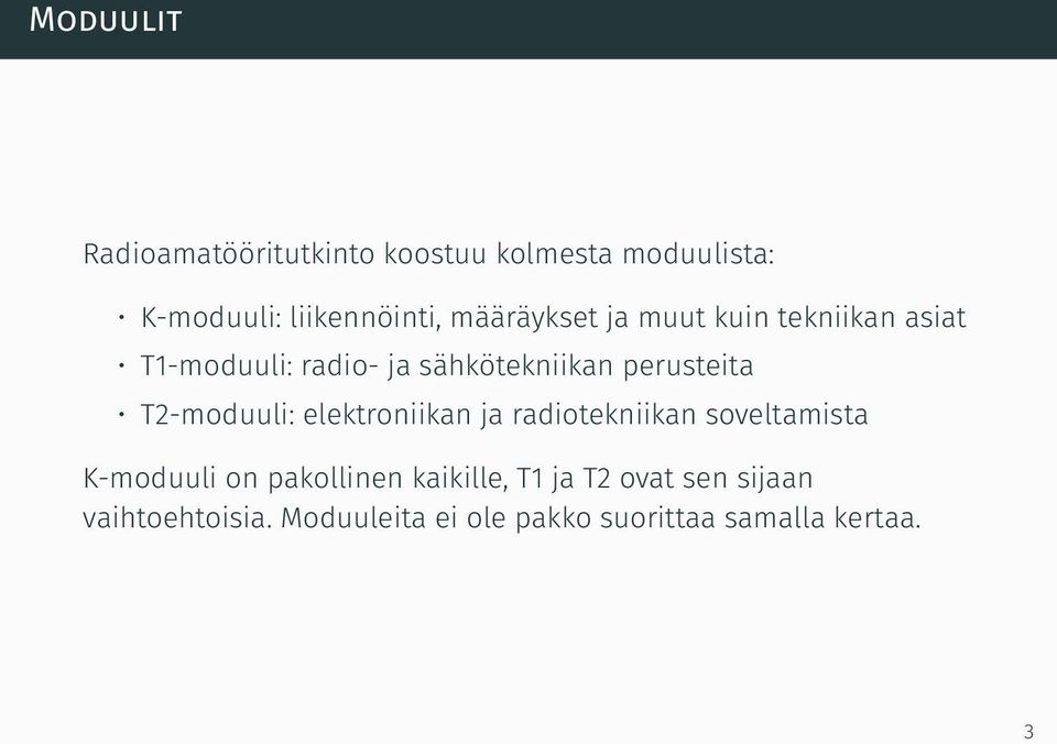 T2-moduuli: elektroniikan ja radiotekniikan soveltamista K-moduuli on pakollinen