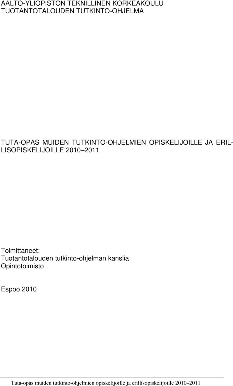 OPISKELIJOILLE JA ERIL- LISOPISKELIJOILLE 2010 2011