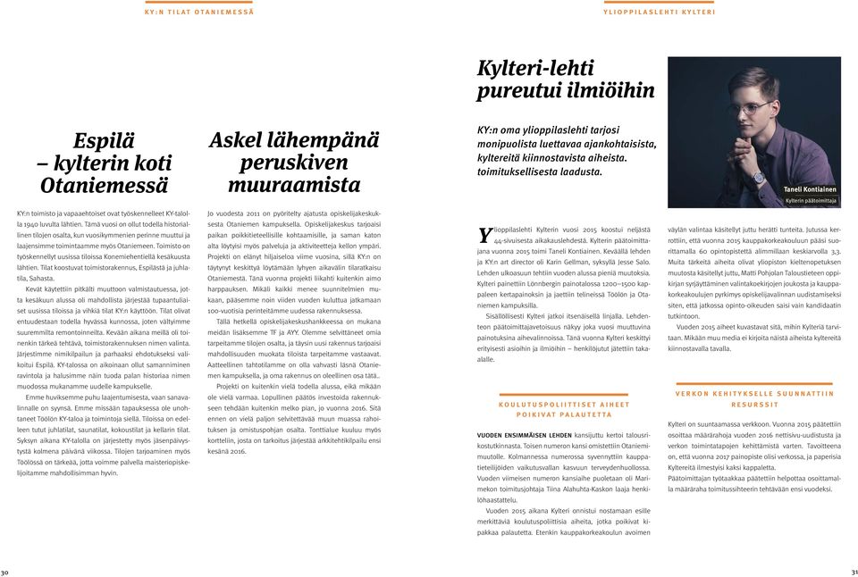 Taneli Kontiainen Kylterin päätoimittaja KY:n toimisto ja vapaaehtoiset ovat työskennelleet KY-talolla 1940 luvulta lähtien.