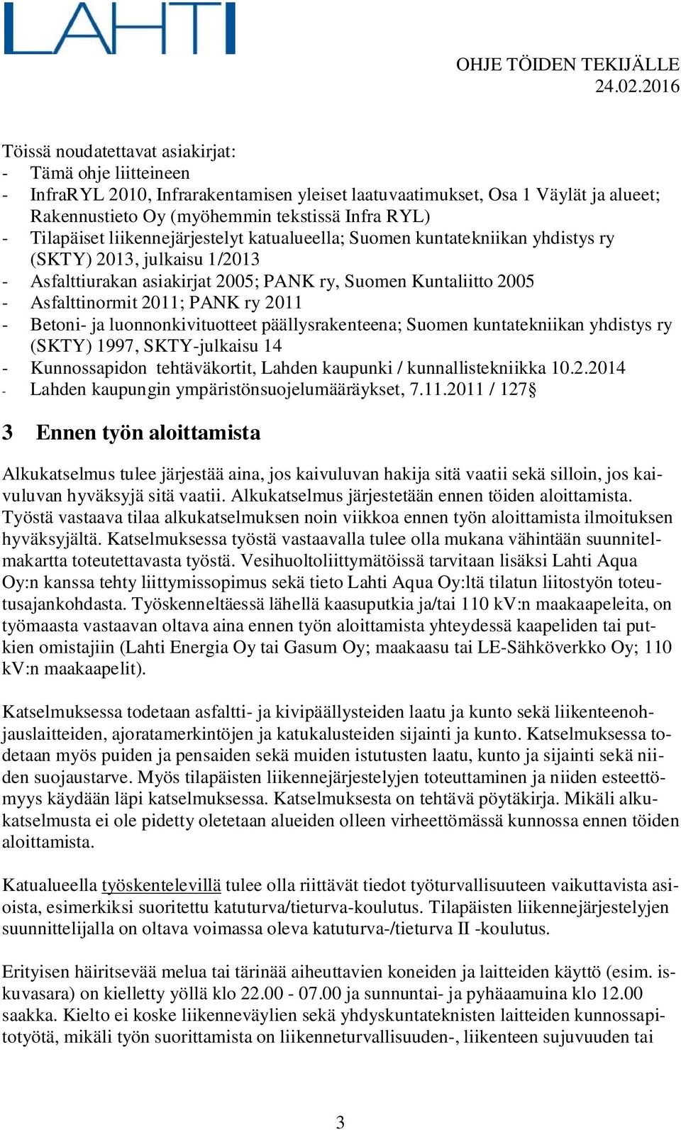 PANK ry 2011 - Betoni- ja luonnonkivituotteet päällysrakenteena; Suomen kuntatekniikan yhdistys ry (SKTY) 1997, SKTY-julkaisu 14 - Kunnossapidon tehtäväkortit, Lahden kaupunki / kunnallistekniikka 10.