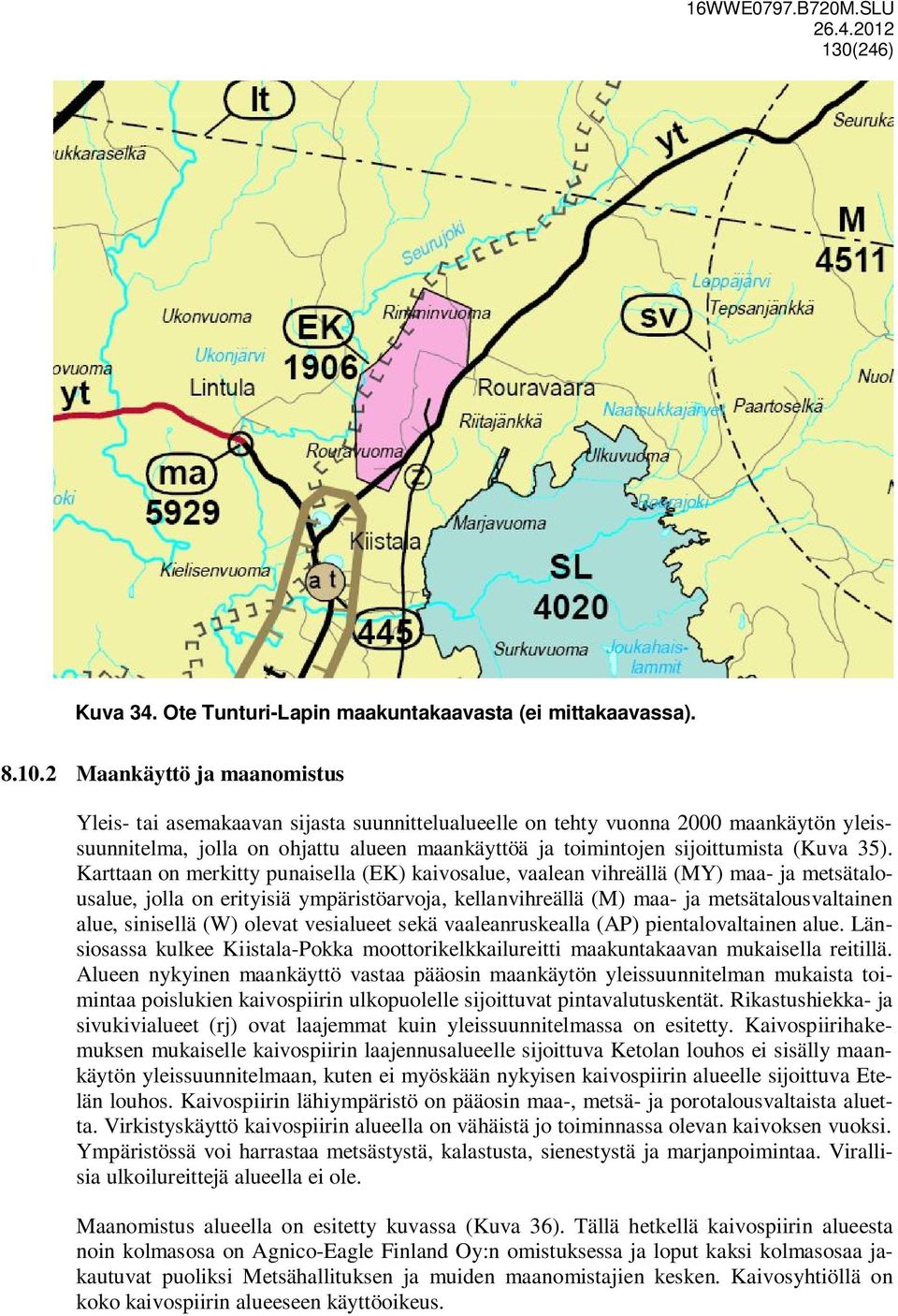 35). Karttaan on merkitty punaisella (EK) kaivosalue, vaalean vihreällä (MY) maa- ja metsätalousalue, jolla on erityisiä ympäristöarvoja, kellanvihreällä (M) maa- ja metsätalousvaltainen alue,