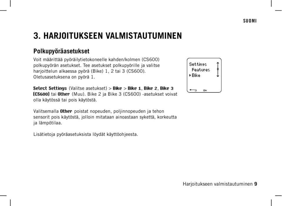 Select Settings (Valitse asetukset) > Bike > Bike 1, Bike 2, Bike 3 (CS600) tai Other (Muu).