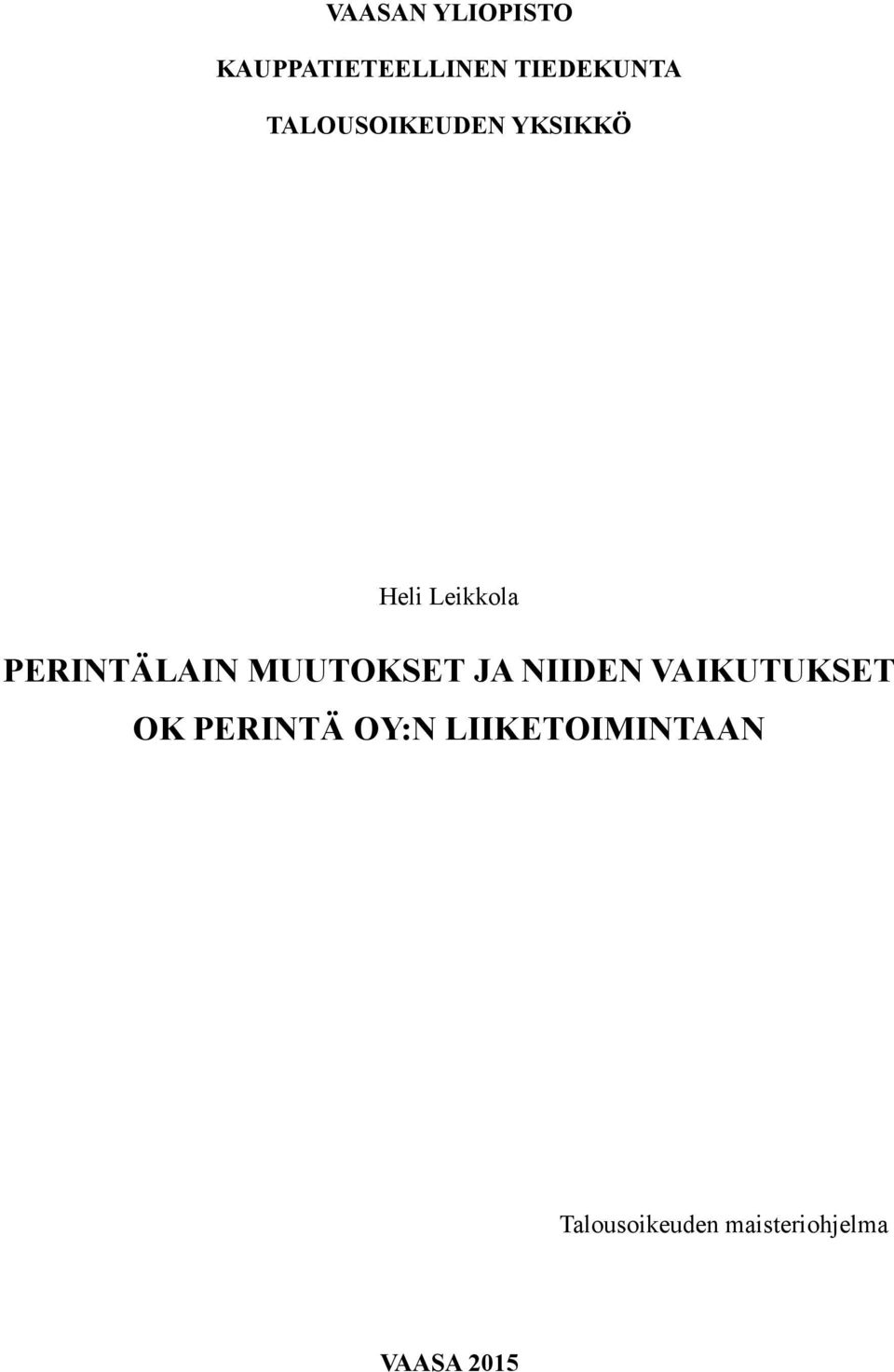 MUUTOKSET JA NIIDEN VAIKUTUKSET OK PERINTÄ OY:N