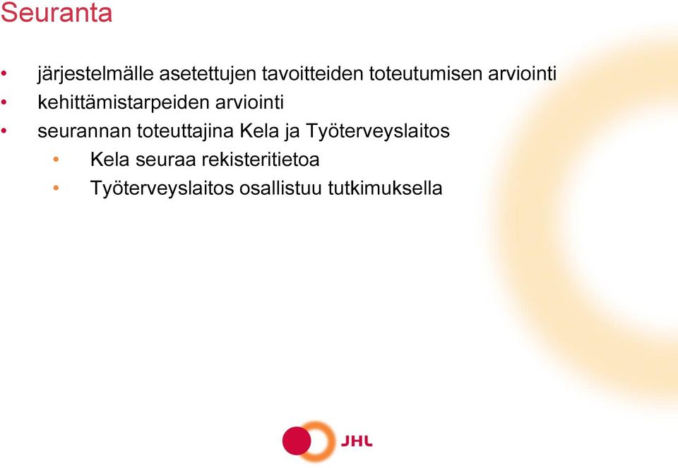 seurannan toteuttajina Kela ja Työterveyslaitos Kela