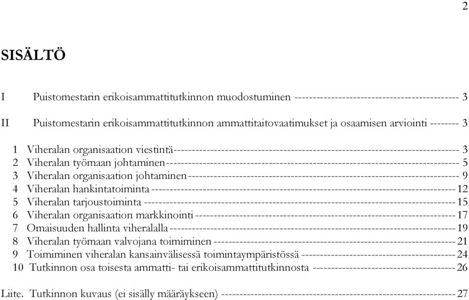 -------------------------------------------------------------------------------- 5 3 Viheralan organisaation johtaminen -------------------------------------------------------------------------- 9 4