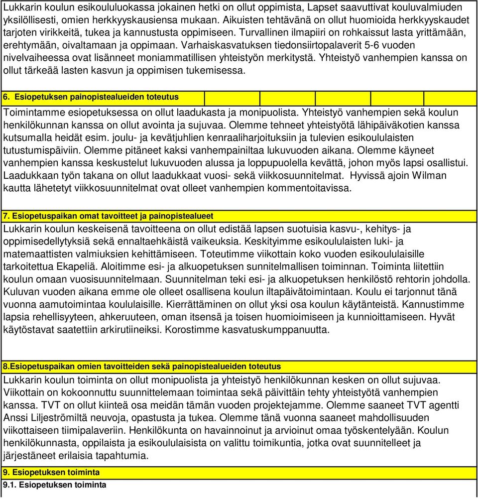 Varhaiskasvatuksen tiedonsiirtopalaverit 5-6 vuoden nivelvaiheessa ovat lisänneet moniammatillisen yhteistyön merkitystä.