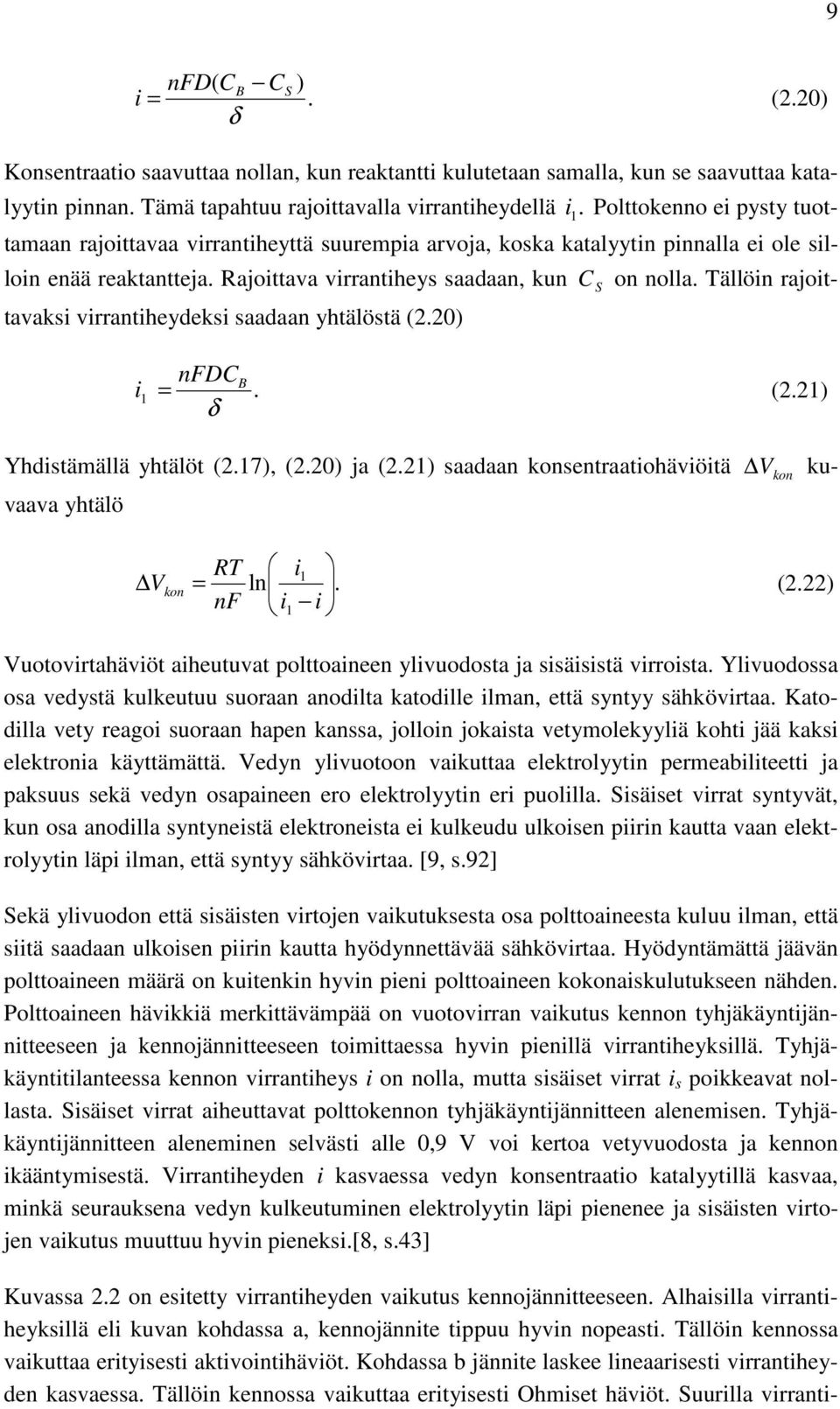Tällöin rajoittavaksi virrantiheydeksi saadaan yhtälöstä (2.20) nfdc i 1 = B. (2.21) δ Yhdistämällä yhtälöt (2.17), (2.20) ja (2.