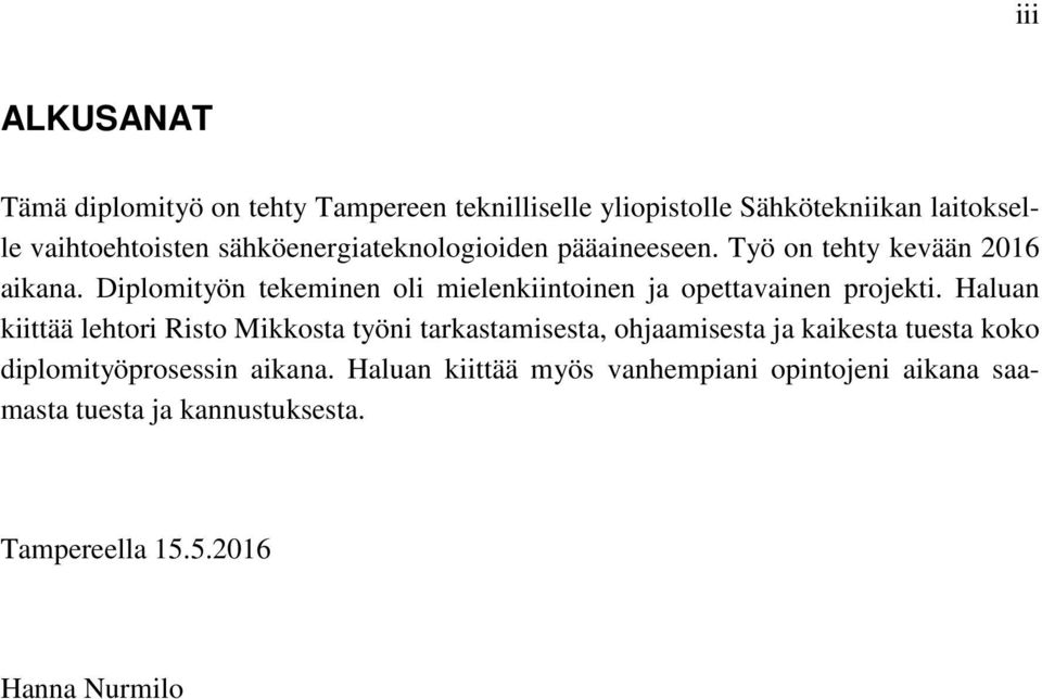 Diplomityön tekeminen oli mielenkiintoinen ja opettavainen projekti.