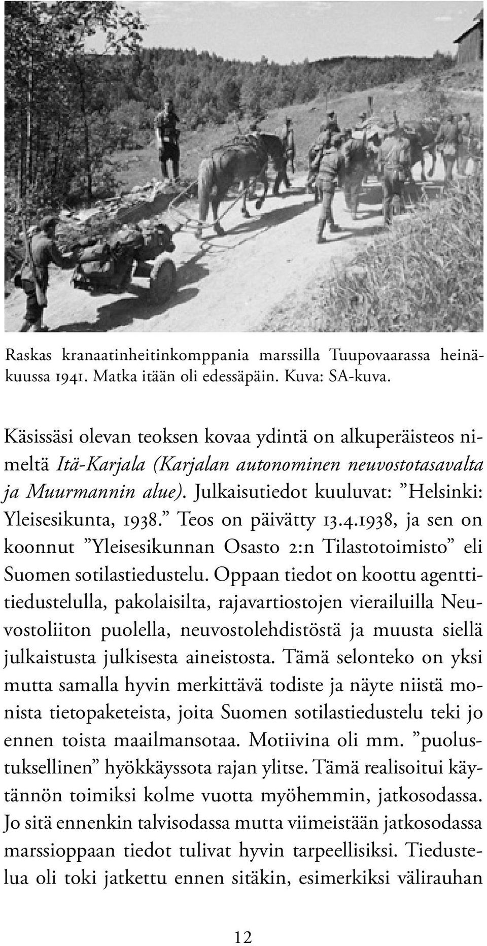 Teos on päivätty 13.4.1938, ja sen on koonnut Yleisesikunnan Osasto 2:n Tilastotoimisto eli Suomen sotilastiedustelu.