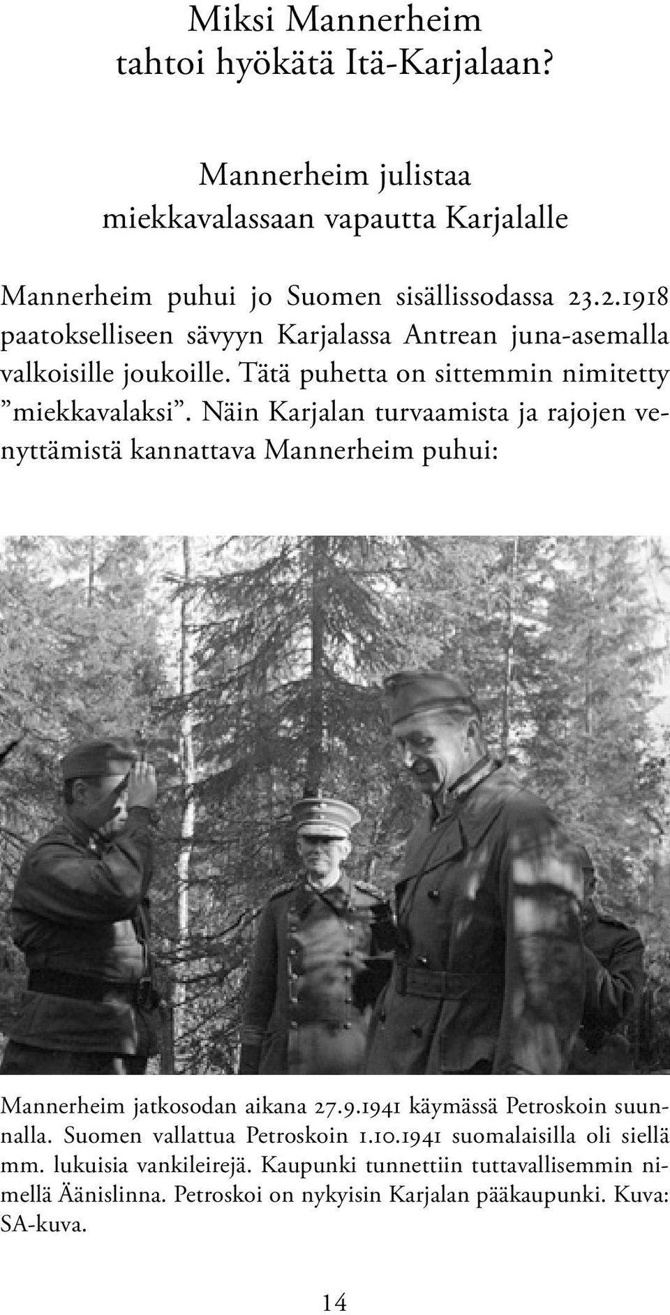 Näin Karjalan turvaamista ja rajojen venyttämistä kannattava Mannerheim puhui: Mannerheim jatkosodan aikana 27.9.1941 käymässä Petroskoin suunnalla.
